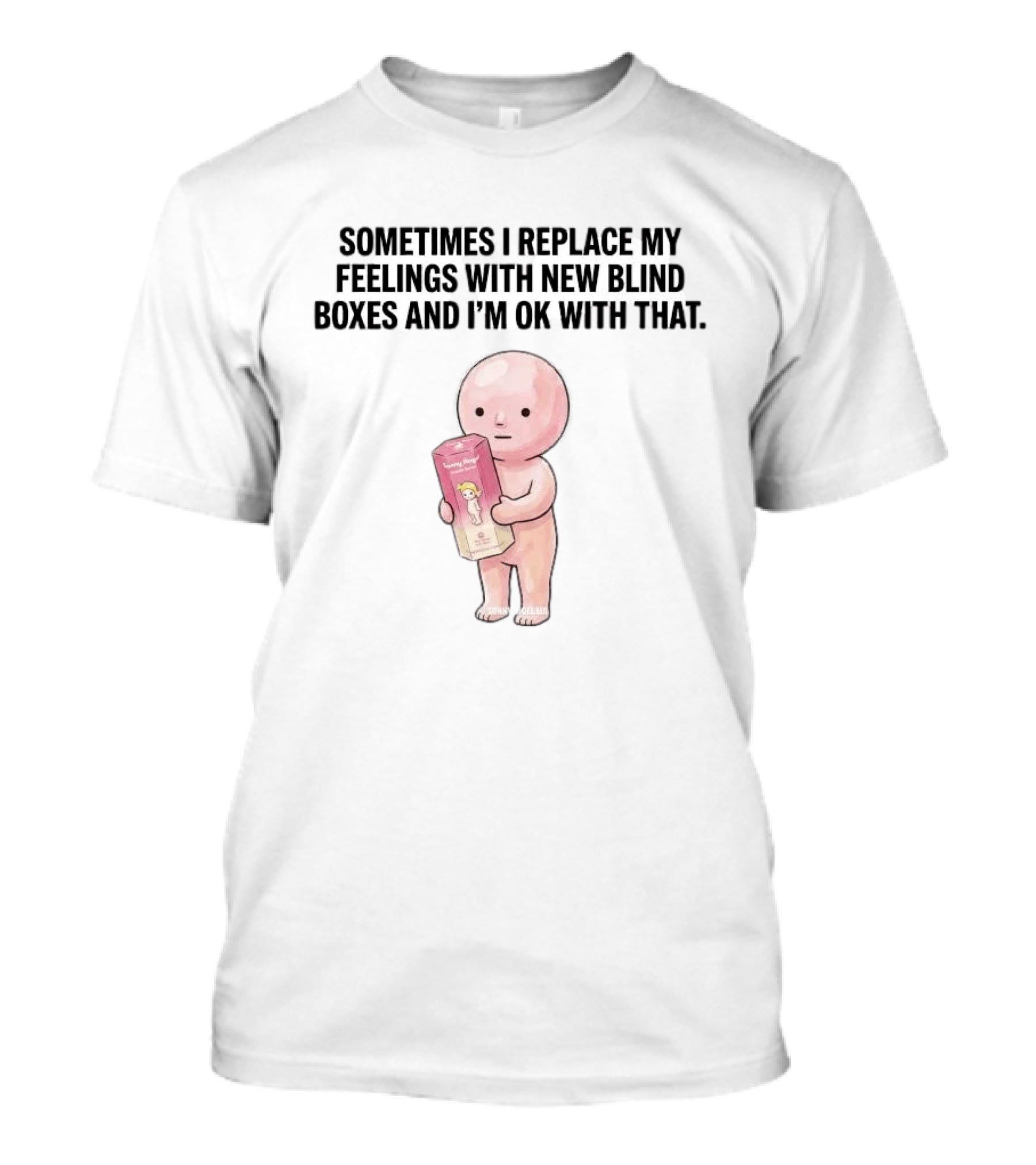 Sometimes I Replace My Feelings With New Blind Boxes And I'm Ok With That Toy Box T-Shirt