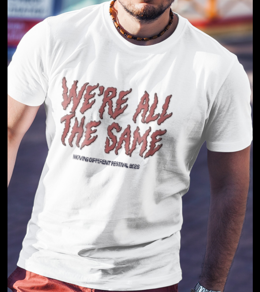 We're All The Same Wavy Flame Moving Different Festival 2026 T-Shirt
