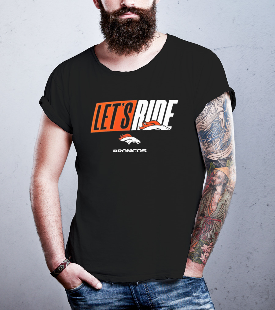Denver Broncos Let's Ride Broncos Merchandise T-Shirt