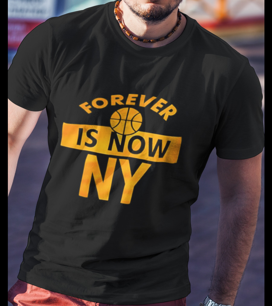 Knicks Forever Is Now NY Basketball T-Shirt