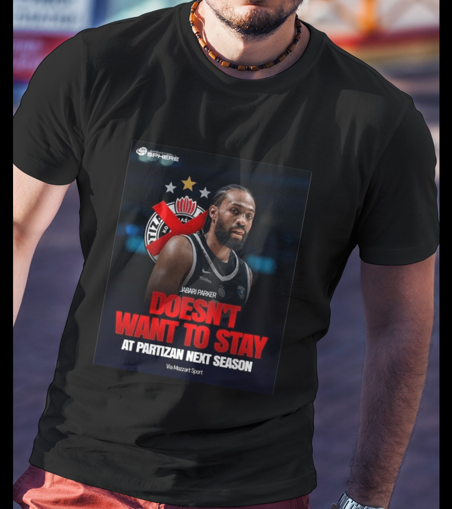 Jabari Parker Doesn't Want To Stay At Partizan Next Season Via Mozzart Sport T-Shirt