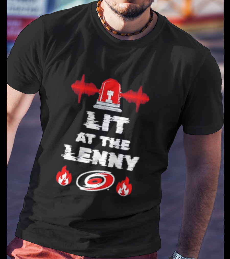 Lit At The Lenny Carolina Hurricanes Siren And Flames T-Shirt