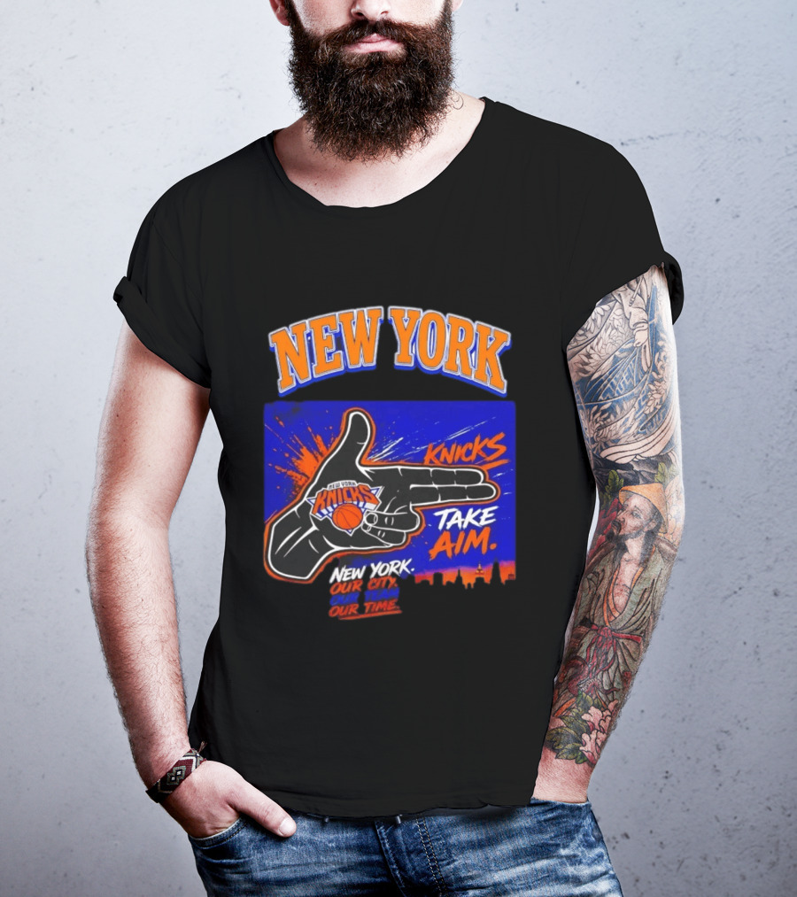 New York Knicks Take Aim Our City Our Team Our Time T-Shirt