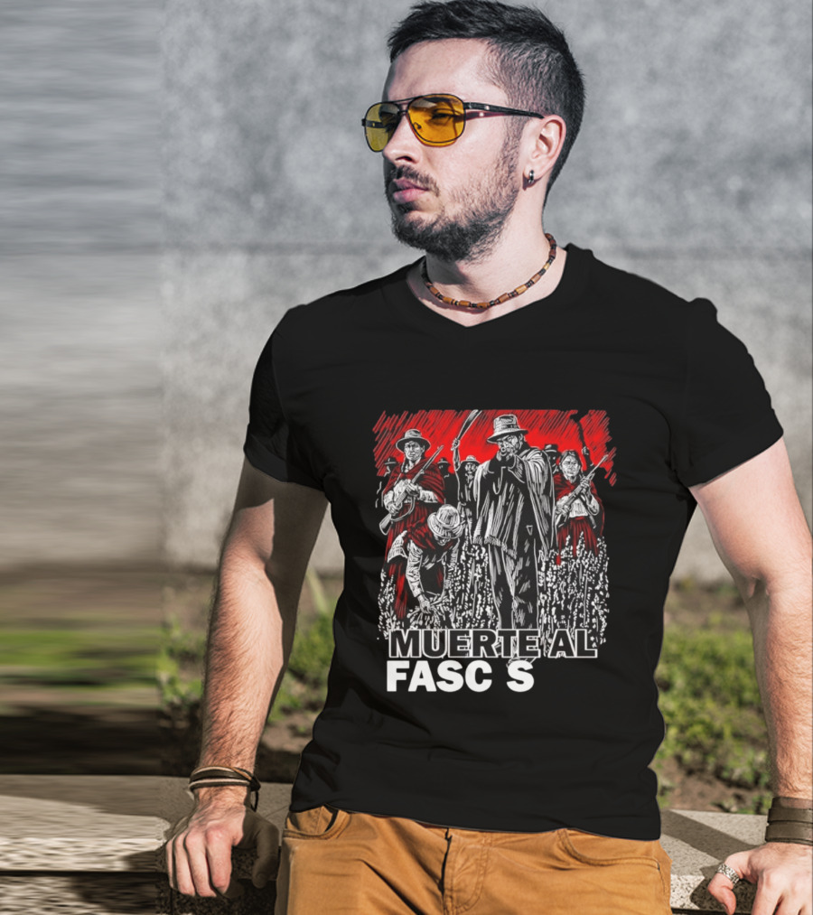 Muerte Al Fascismo Peasant Guerilla Resistance Fighters Of The Andes T-Shirt