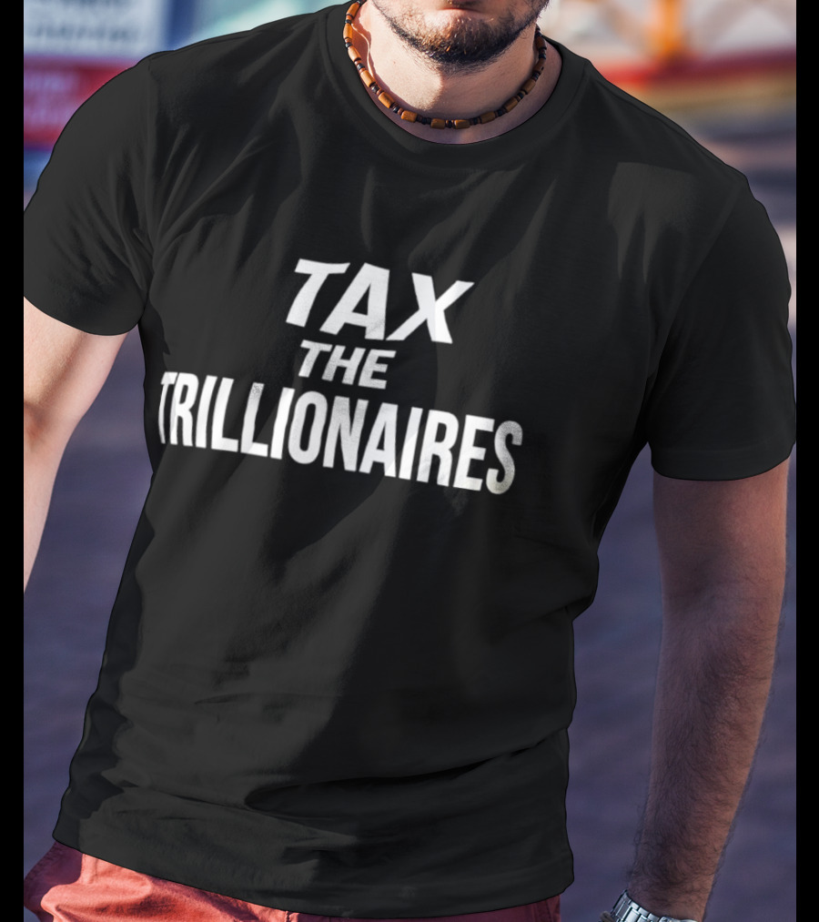 Tax The Trillionaires T-Shirt