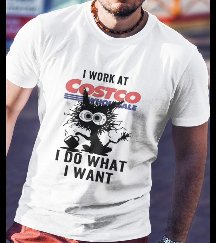 Black Cat I Work At Costco Wholesale I Do What I Want T-Shirt