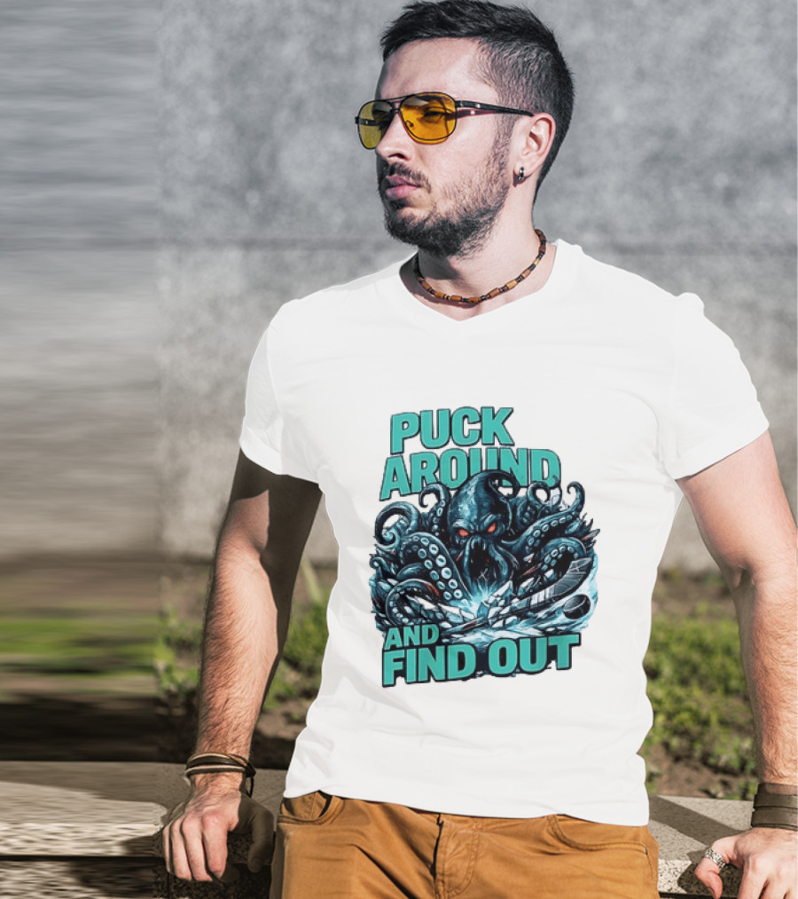 Kraken Puck Around And Find Out Hockey T-Shirt