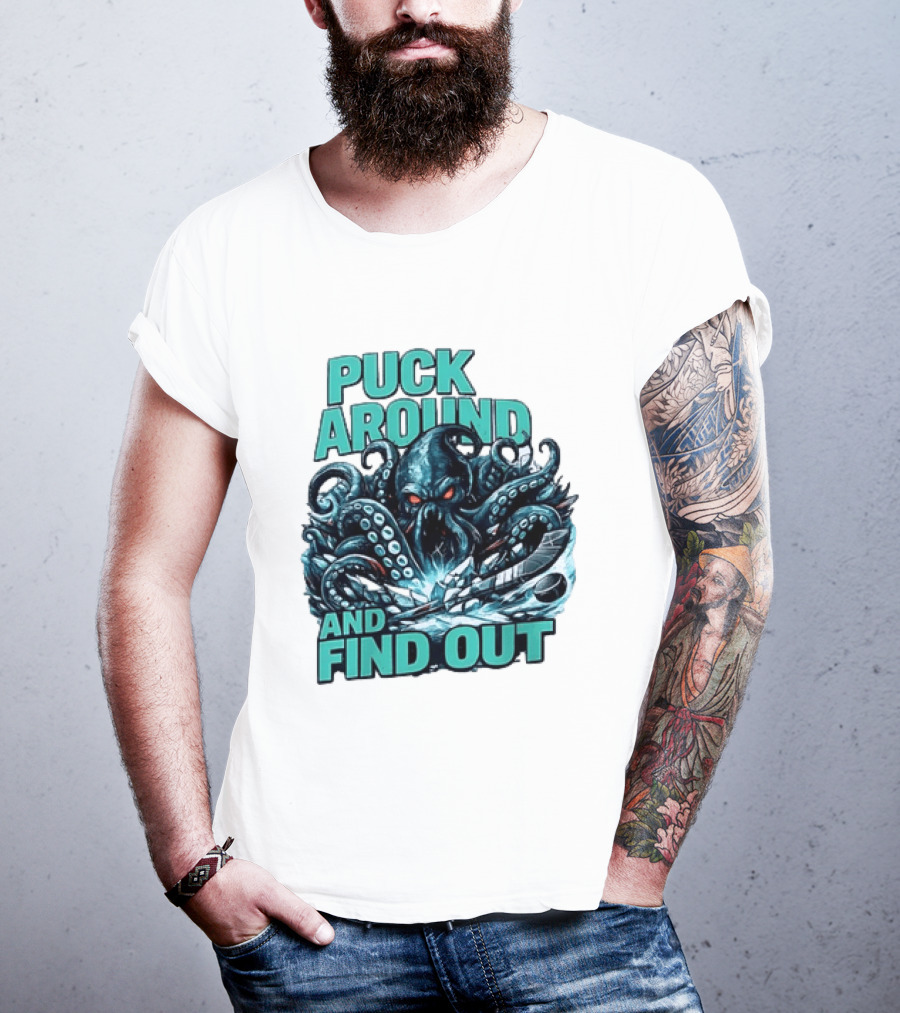 Kraken Puck Around And Find Out Hockey T-Shirt