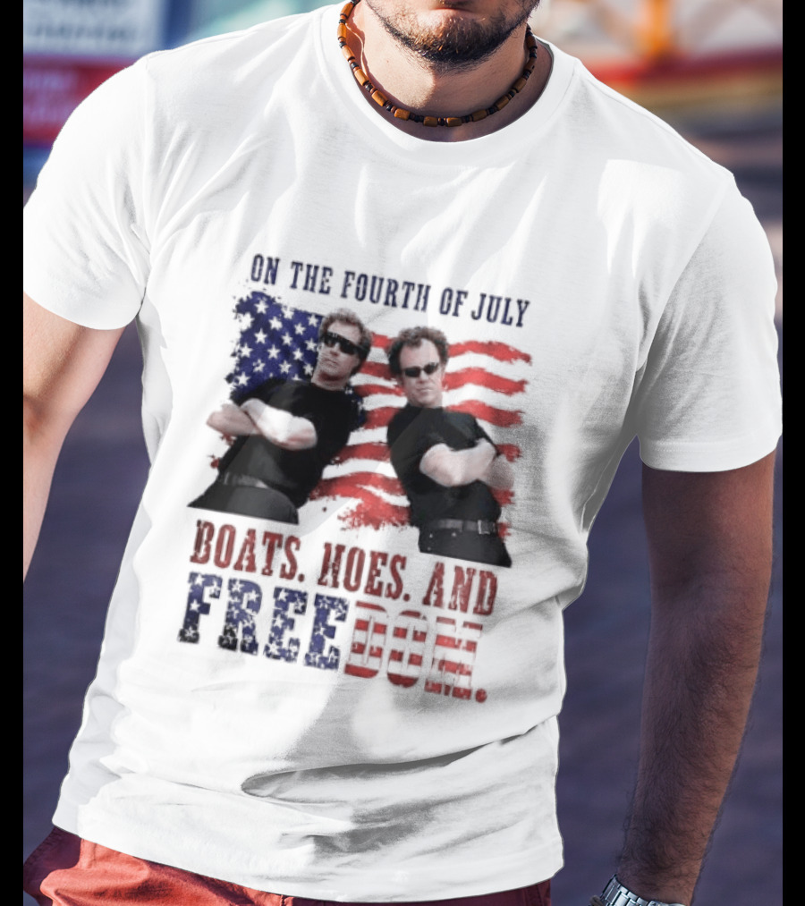 On The Fourth Of July Boats Hoes And Freedom Step Brothers American Flag T-Shirt