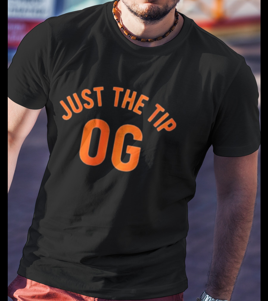 Just The Tip OG T-Shirt