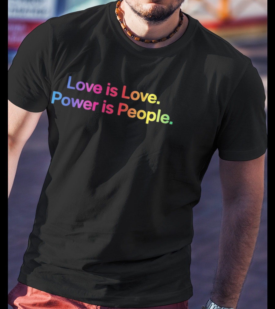 Love Is Love Power Is People Pride LGBTQ+ Equality Rainbow T-Shirt