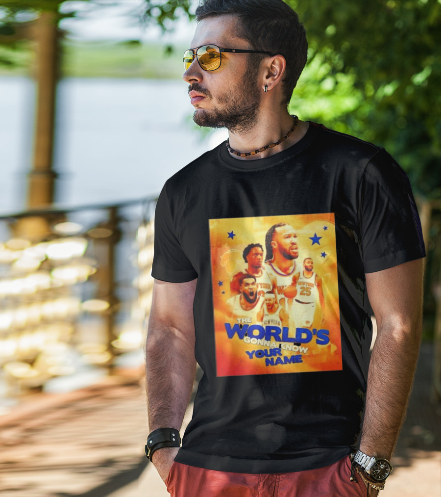 New York Knicks The World's Gonna Know Your Name Basketball Stars T-Shirt