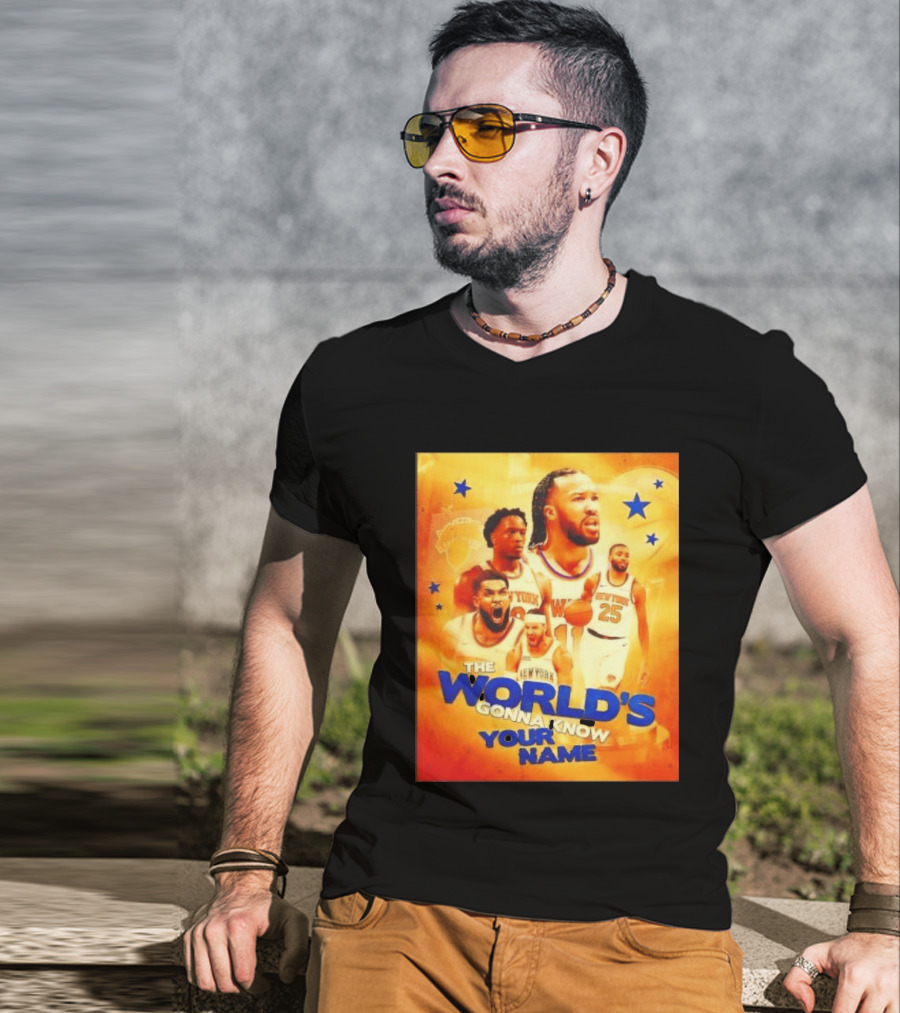 New York Knicks The World's Gonna Know Your Name Basketball Stars T-Shirt