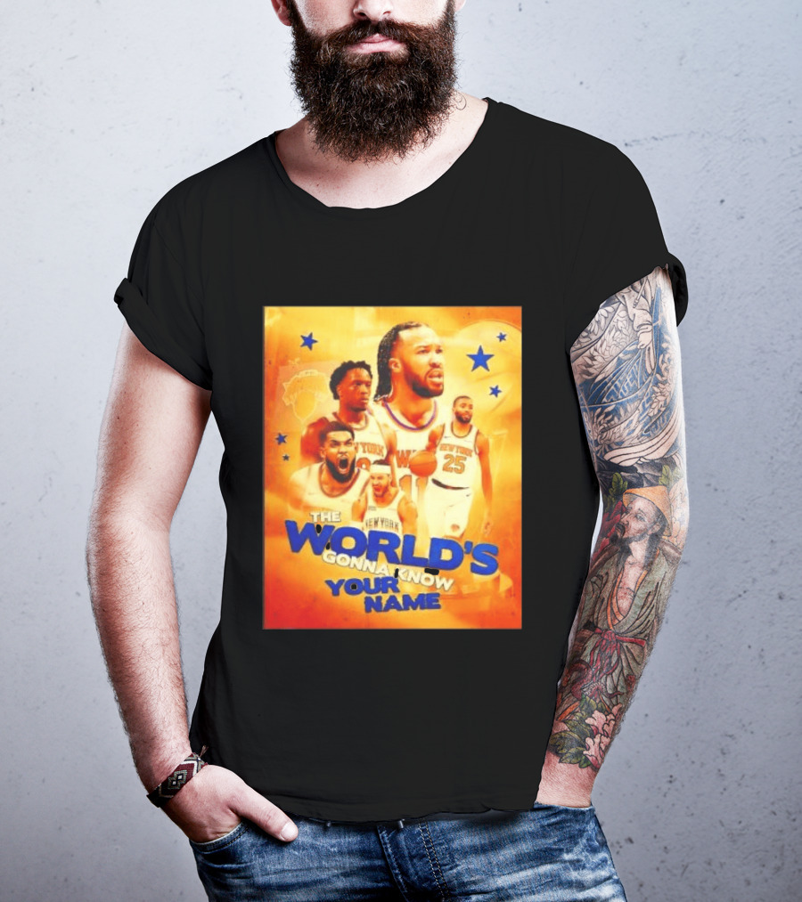 New York Knicks The World's Gonna Know Your Name Basketball Stars T-Shirt