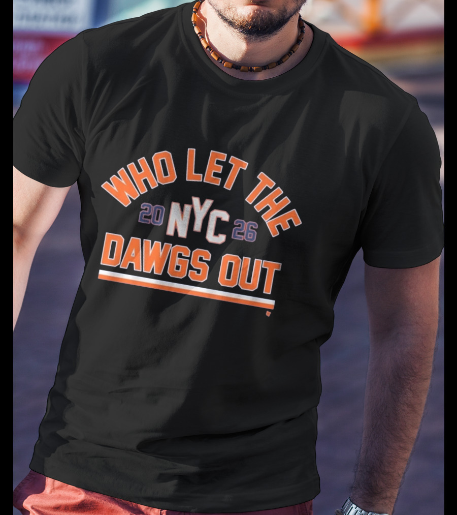 NYC 20 26 Who Let The Dawgs Out T-Shirt