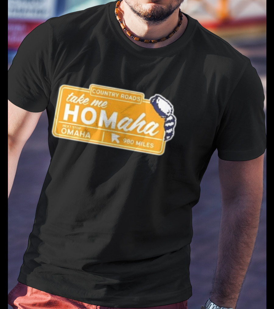Take Me Homaha Country Roads Next Stop Omaha 980 Miles Sign T-Shirt