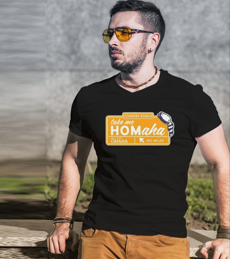 Take Me Homaha Country Roads Next Stop Omaha 980 Miles Sign T-Shirt