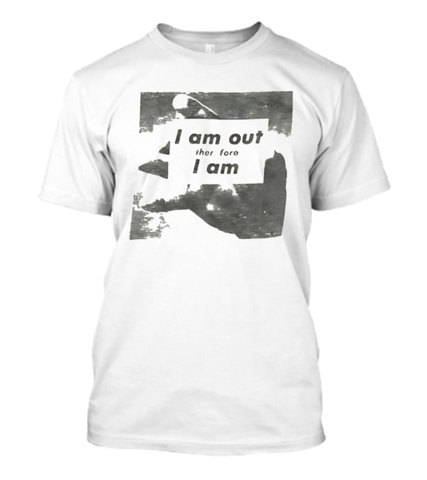 I Am Out Therefore I Am Torn Distressed Text Texture T-Shirt