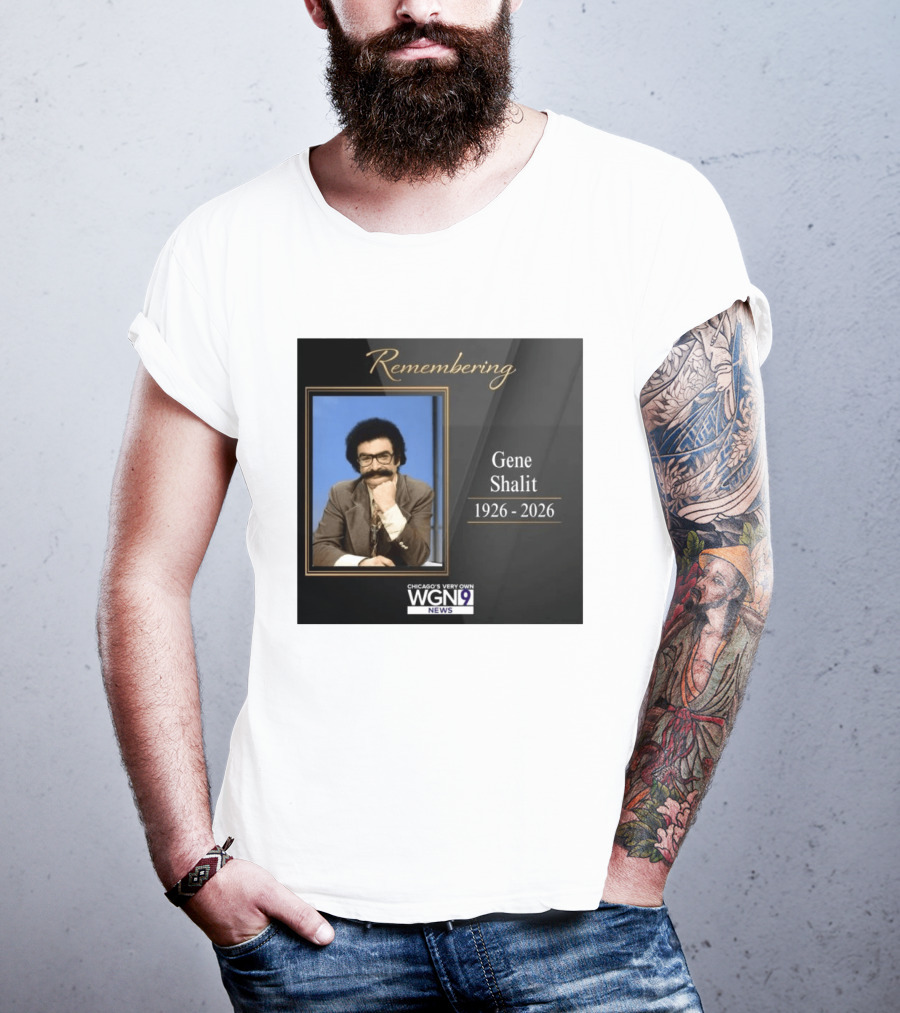 Remembering Gene Shalit Chicago's Very Own WGN 9 News Tribute 1926 2026 T-Shirt
