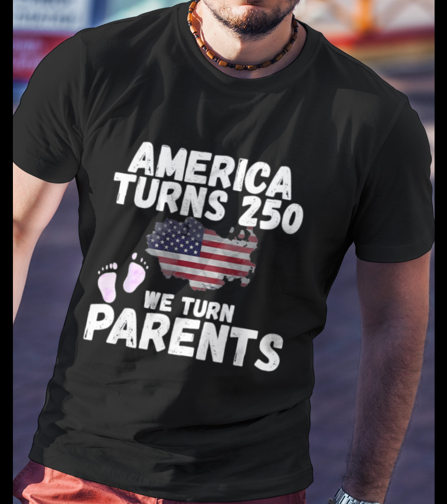 America Turns 250 We Turn Parents USA Flag Baby Footprints T-Shirt