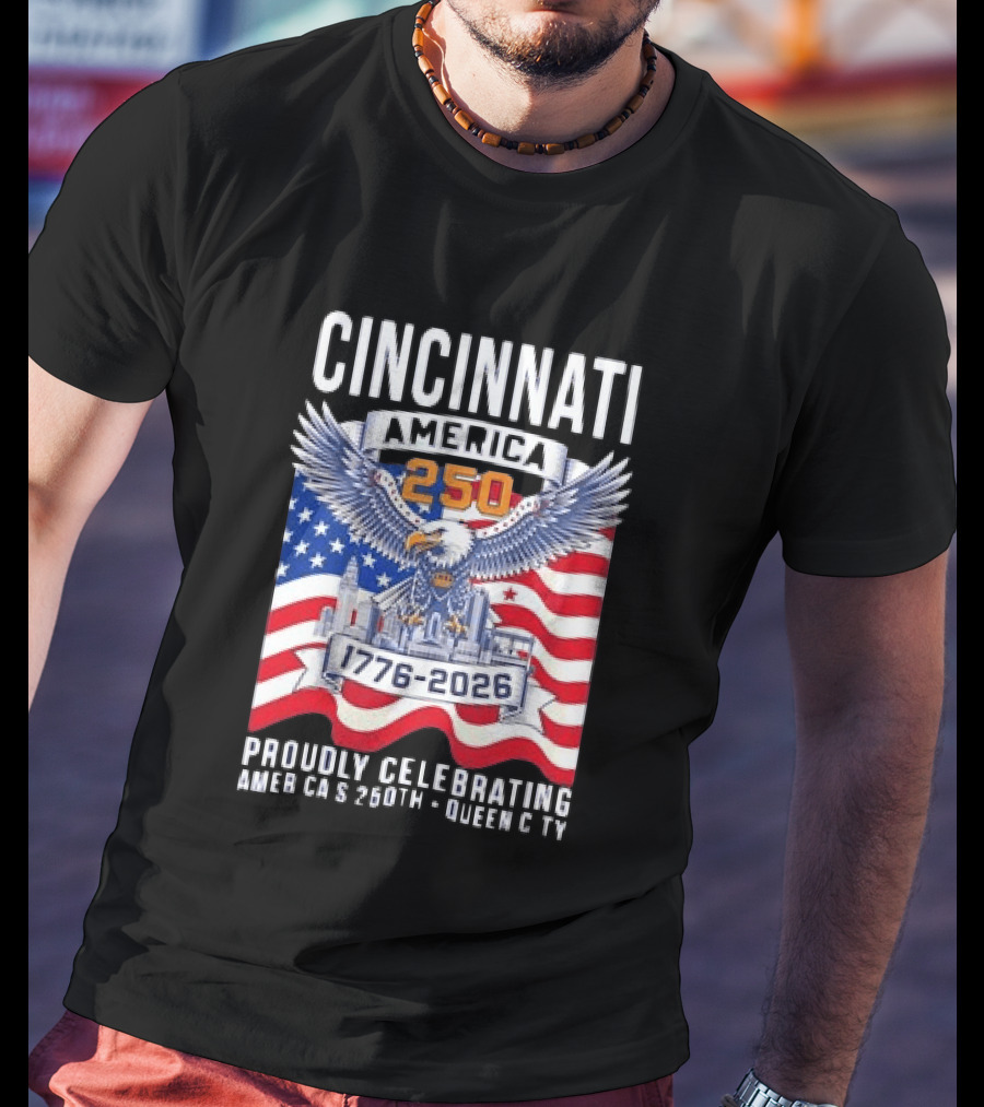 Cincinnati America 250th Anniversary 1776 2026 Proudly Celebrating T-Shirt