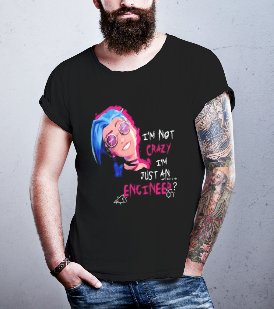 Jinx I'm Not Crazy I'm Just An Engineer T-Shirt