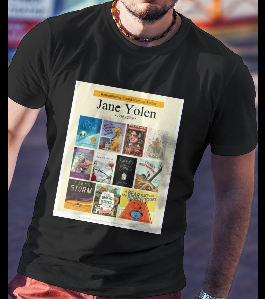 Remembering Award Winning Author Jane Yolen Owl Moon How Do Dinosaurs Go To School The Devil's Arithmetic Mapping The Bones 1939 2026 T-Shirt