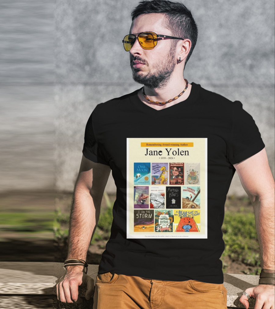 Remembering Award Winning Author Jane Yolen Owl Moon How Do Dinosaurs Go To School The Devil's Arithmetic Mapping The Bones 1939 2026 T-Shirt