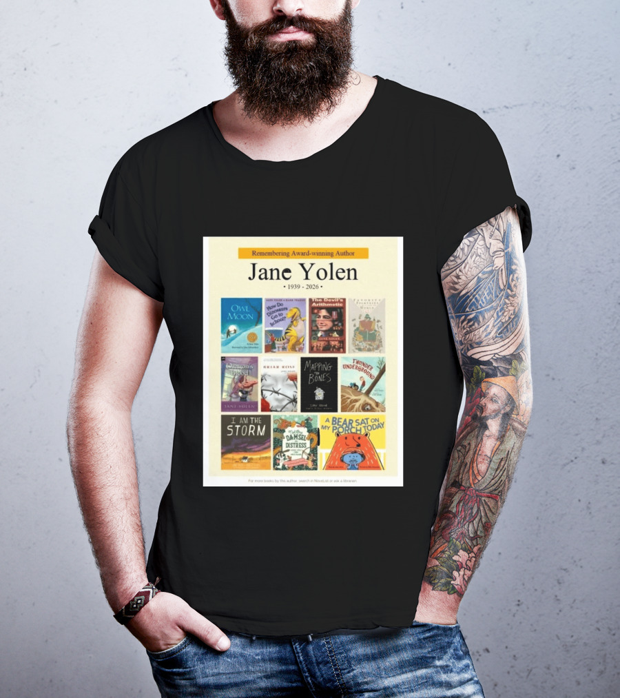 Remembering Award Winning Author Jane Yolen Owl Moon How Do Dinosaurs Go To School The Devil's Arithmetic Mapping The Bones 1939 2026 T-Shirt