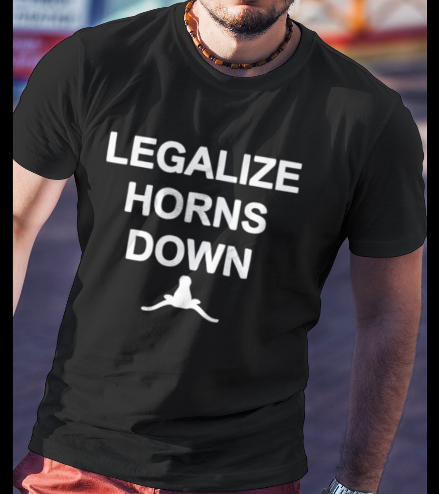 Texas Longhorns NCAA Rivals Legalize Horns Down Controversy T-Shirt
