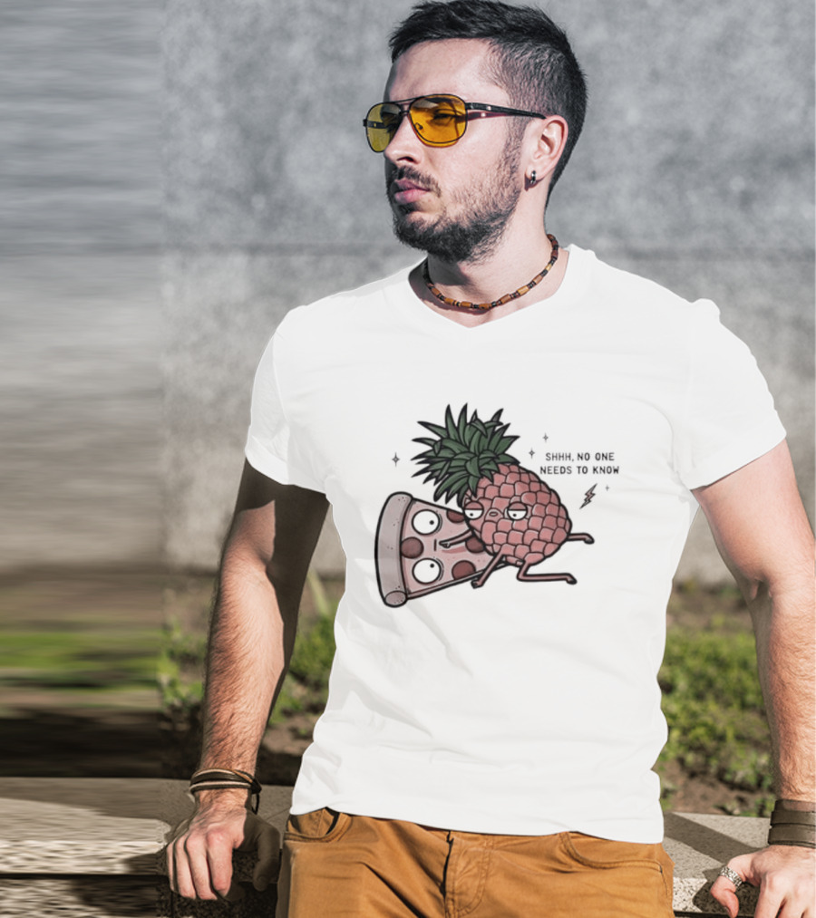Pineapple And Pizza Shhh No One Needs To Know Food Lovers Humor T-Shirt