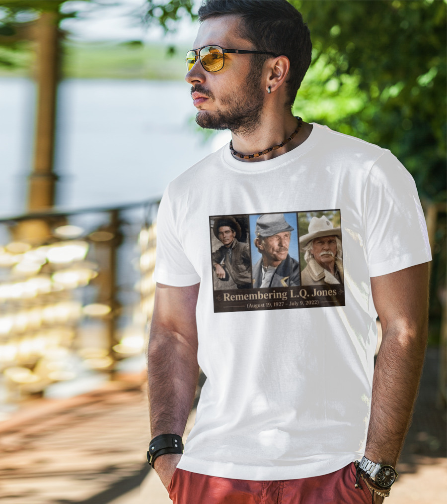 Remembering L.Q. Jones August 19 1927 July 9 2022 Western Legacy And Iconic Roles T-Shirt
