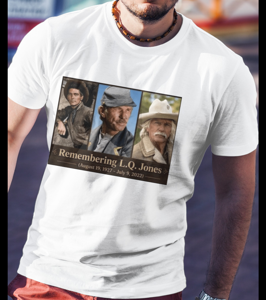 Remembering L.Q. Jones August 19 1927 July 9 2022 Western Legacy And Iconic Roles T-Shirt