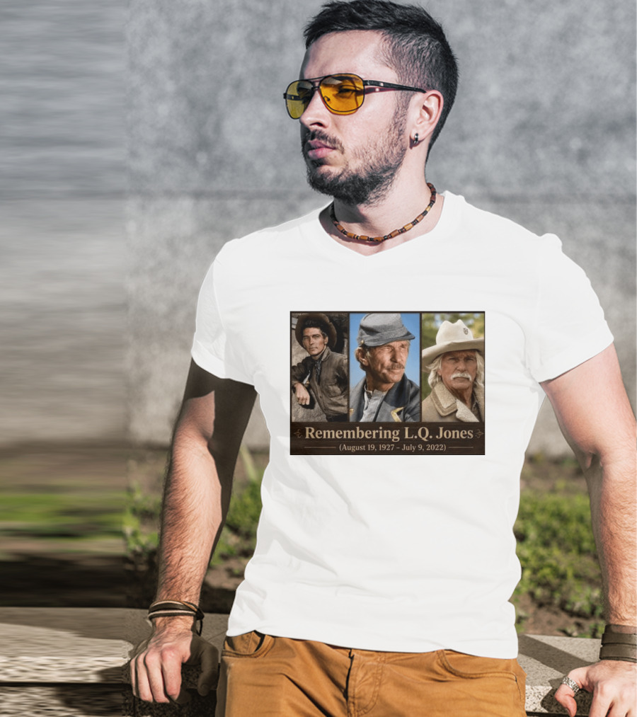 Remembering L.Q. Jones August 19 1927 July 9 2022 Western Legacy And Iconic Roles T-Shirt