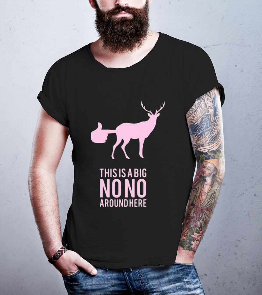 Deer This Is A Big No No Around Here Thumbs Up T-Shirt