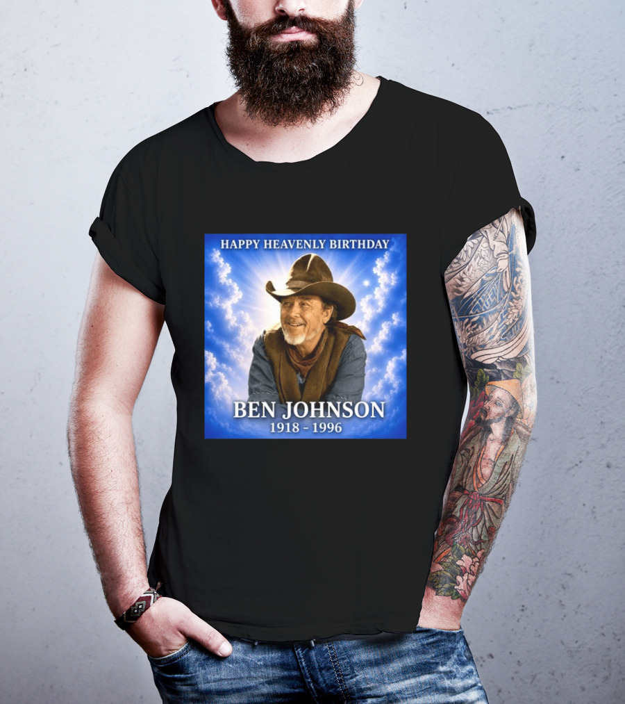 Happy Heavenly Birthday Ben Johnson 1918 1996 Cowboy T-Shirt