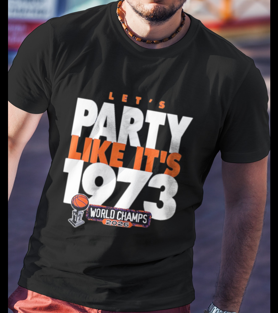 New York Knicks NBA Let's Party Like It's 1973 World Champs 2026 Basketball T-Shirt