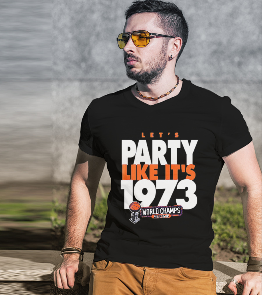 New York Knicks NBA Let's Party Like It's 1973 World Champs 2026 Basketball T-Shirt