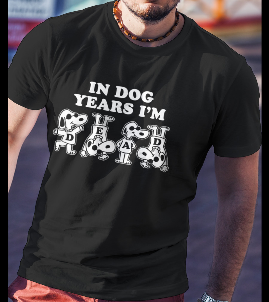 In Dog Years I'm Dead Funny Snoopy Poses T-Shirt
