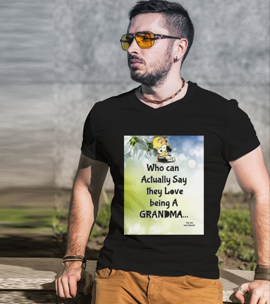 Snoopy Hug Charlie Brown Who Can Actually Say They Love Being A Grandma You Are Very Special T-Shirt