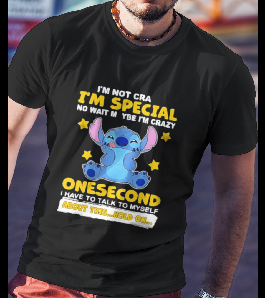 Stitch I'm Not Crazy I'm Special No Wait Maybe Crazy Onesecond Lilo And Stitch T-Shirt