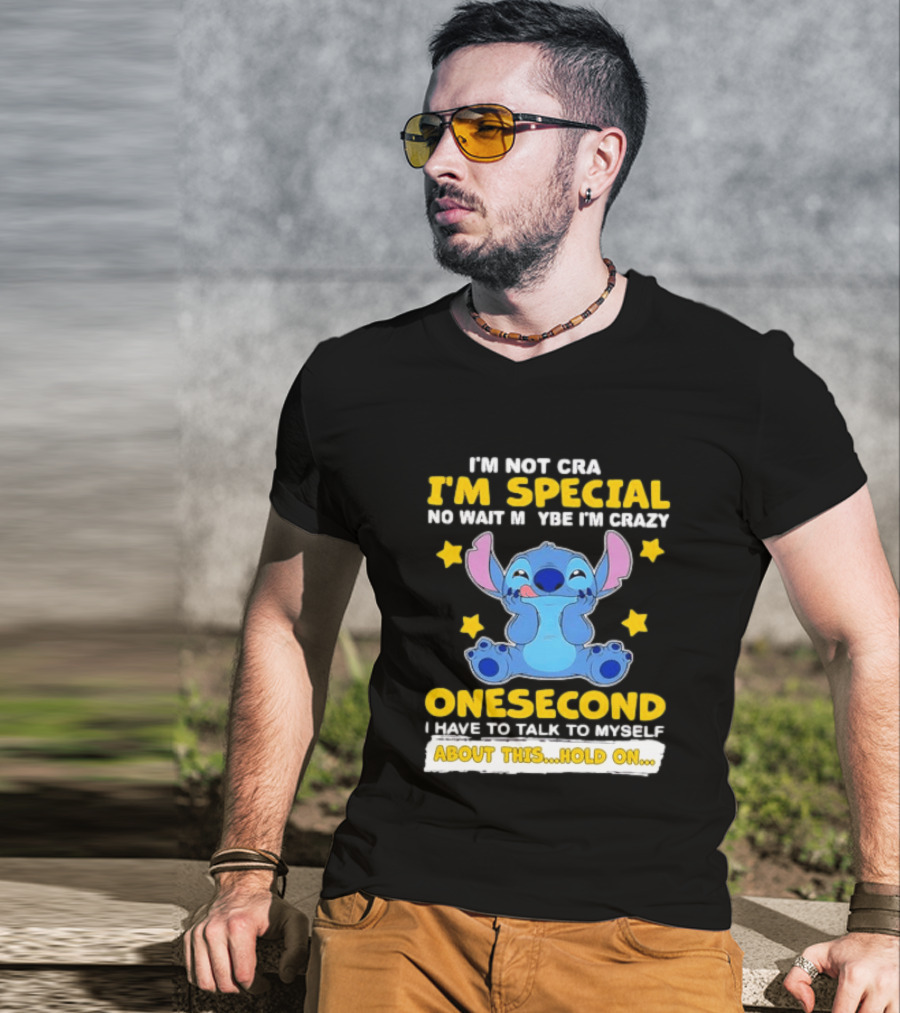 Stitch I'm Not Crazy I'm Special No Wait Maybe Crazy Onesecond Lilo And Stitch T-Shirt