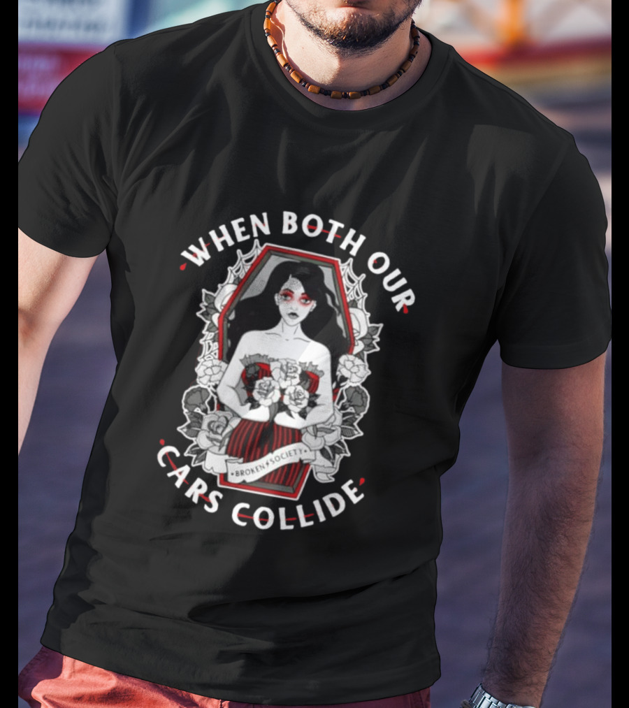 When Both Our Cars Collide Broken Society Coffin Woman Roses T-Shirt