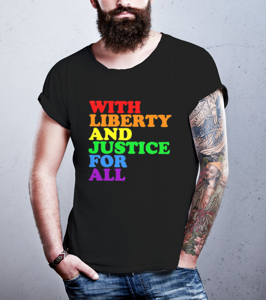 With Liberty And Justice For All Rainbow Pride T-Shirt
