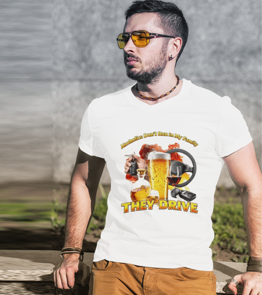 Alcoholics Don't Run In My Family They Drive Steering Wheel Beer Wine Glasses Keys Alcohol Awareness T-Shirt
