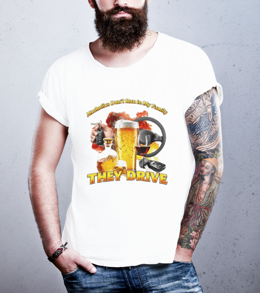 Alcoholics Don't Run In My Family They Drive Steering Wheel Beer Wine Glasses Keys Alcohol Awareness T-Shirt