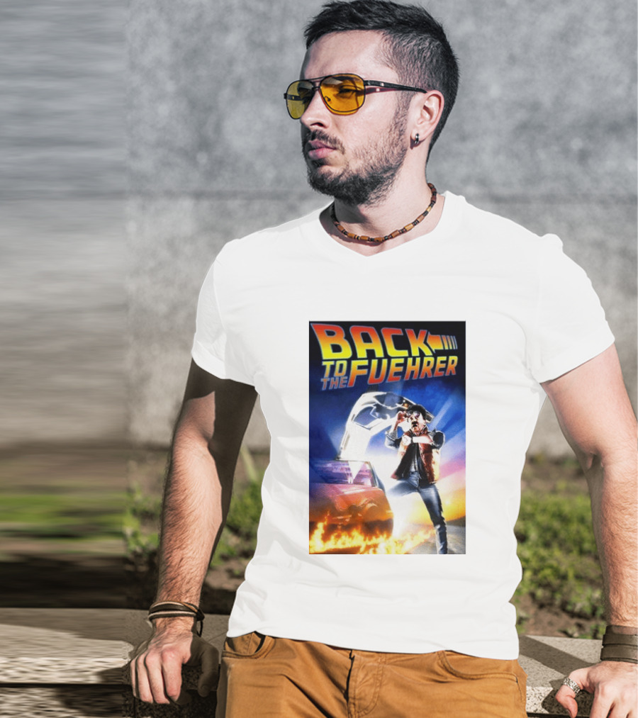 Back To The Fuehrer Adolf Hitler T-Shirt