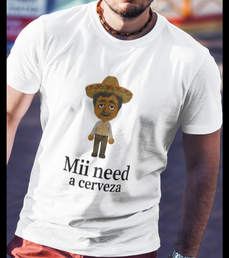 Sombrero Mii Need A Cerveza Mexican Fiesta T-Shirt