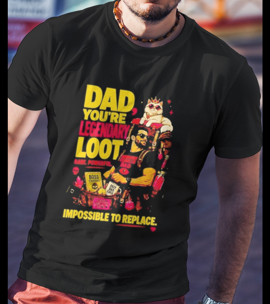Dad You're Legendary Loot Boss Strategies Impossible To Replace Dungeon Crawler Carl T-Shirt