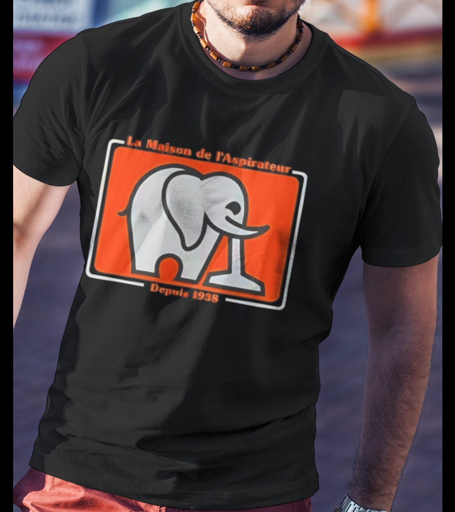 La Maison De L'Aspirateur Depuis 1938 Elephant Vacuum Cleaner T-Shirt